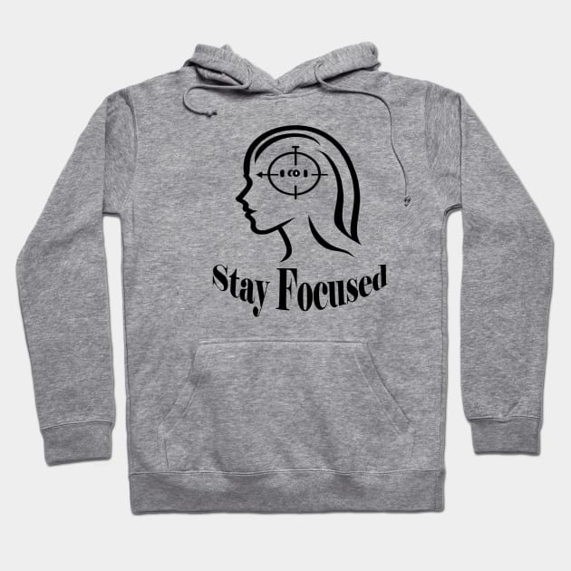 Stay Focused Hoodie by ThinkArtMx